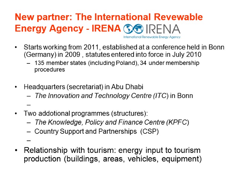 New partner: The International Revewable Energy Agency - IRENA Starts working from 2011, established